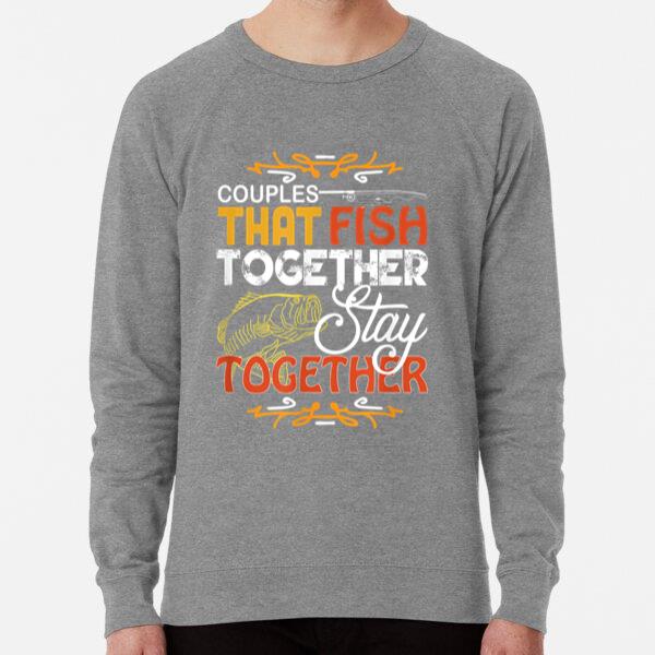 Couples That Fish Together Stay Together Fishing Loose Fit Sweatshirt