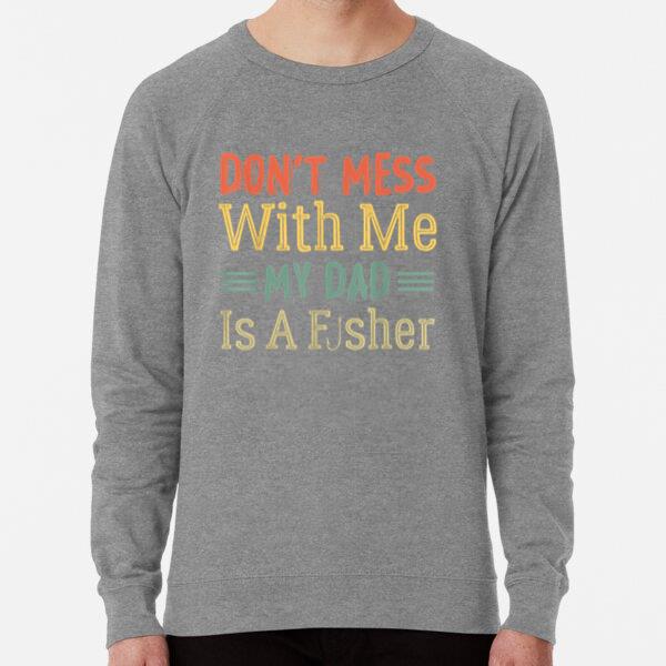 Dad Daughter My Dad Is A Fisher Loose Fit Sweatshirt