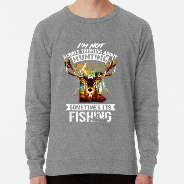 Deer Not Always Thinking About Hunting Sometimes Fishing Loose Fit Sweatshirt